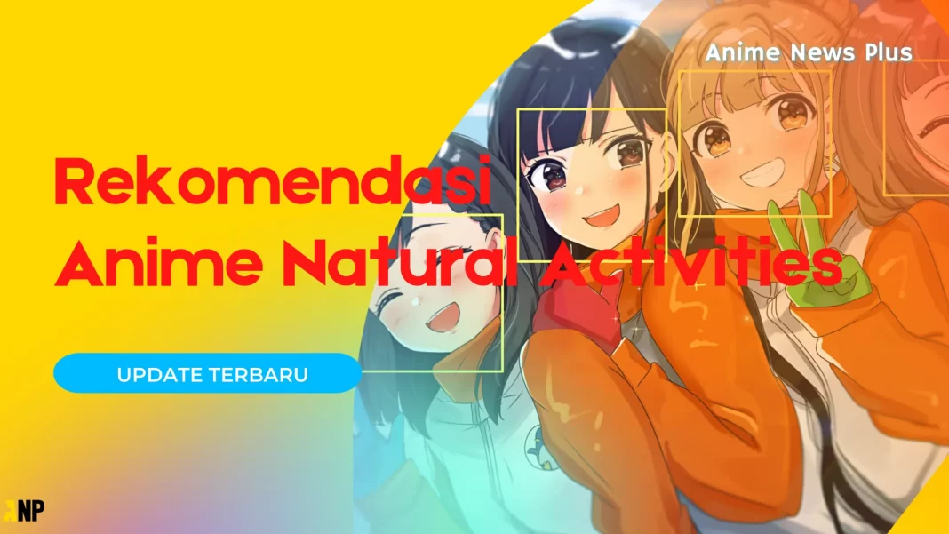 rekomendasi anime natural activites