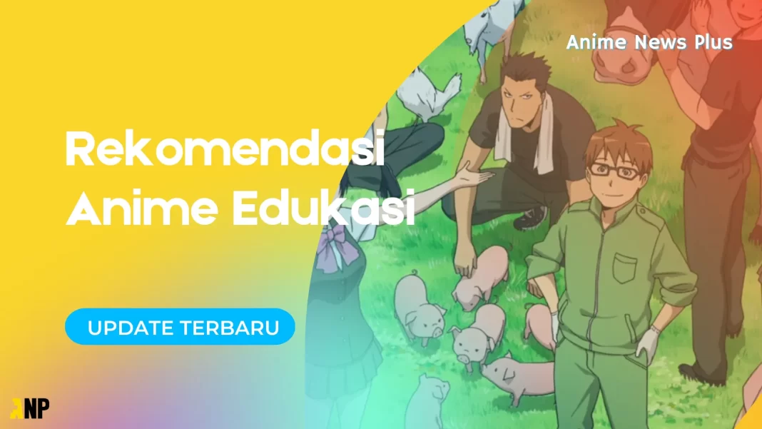 rekomendasi anime edukasi