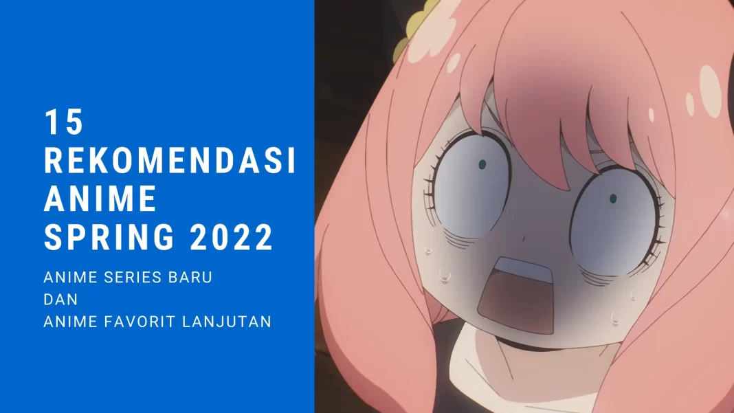 15 rekomendasi anime spring 2022 yang wajib ditonton!