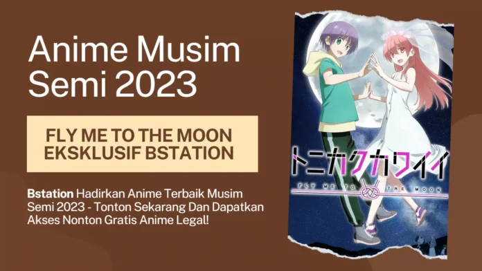 Anime Musim Semi 2023 - Bstation - Anime News Plus