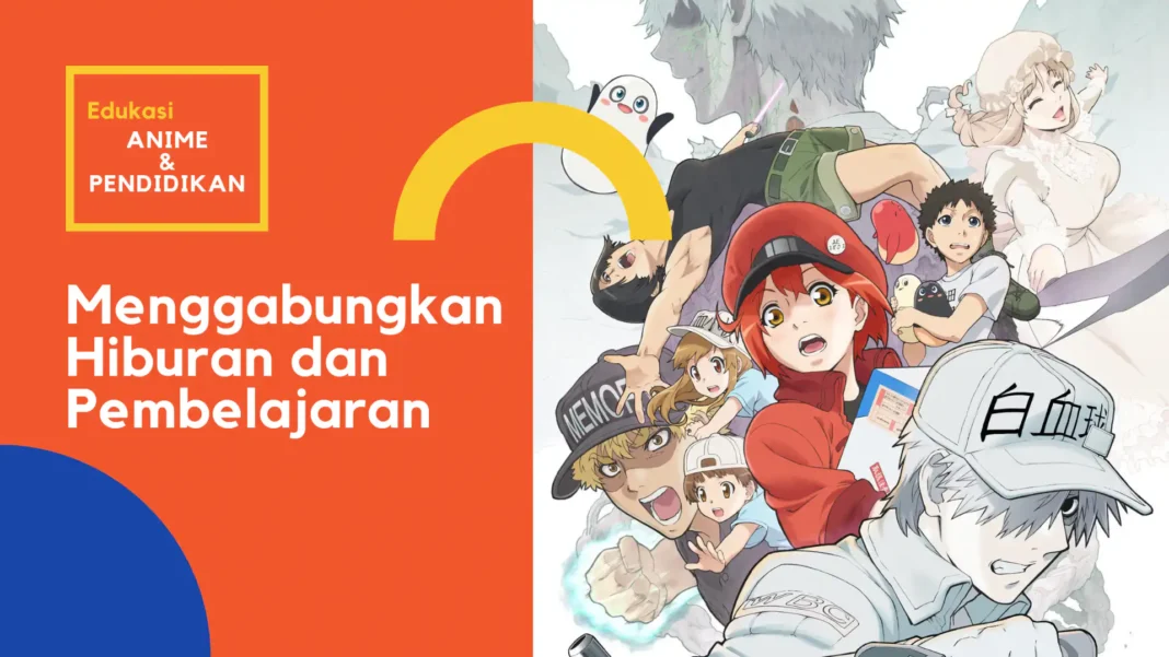 anime dan pendidikan menggabungkan hiburan dan pembelajaran