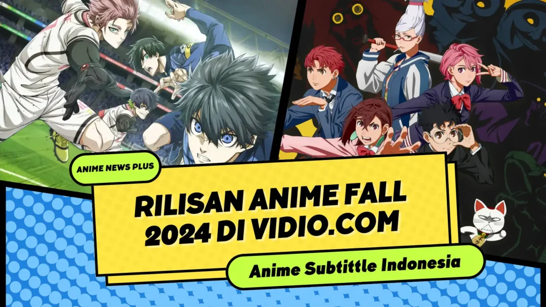 Rilisan Anime Fall 2024 di Vidio: Jangan Lewatkan 'DAN DA DAN' & 'Blue Lock S2'!